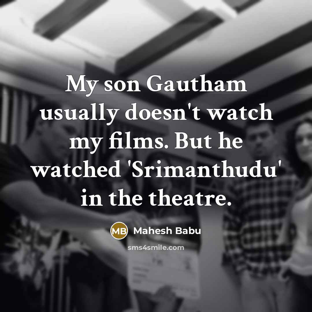 “My son Gautham usually doesn't watch my films. But he…” quote by Mahesh Babu