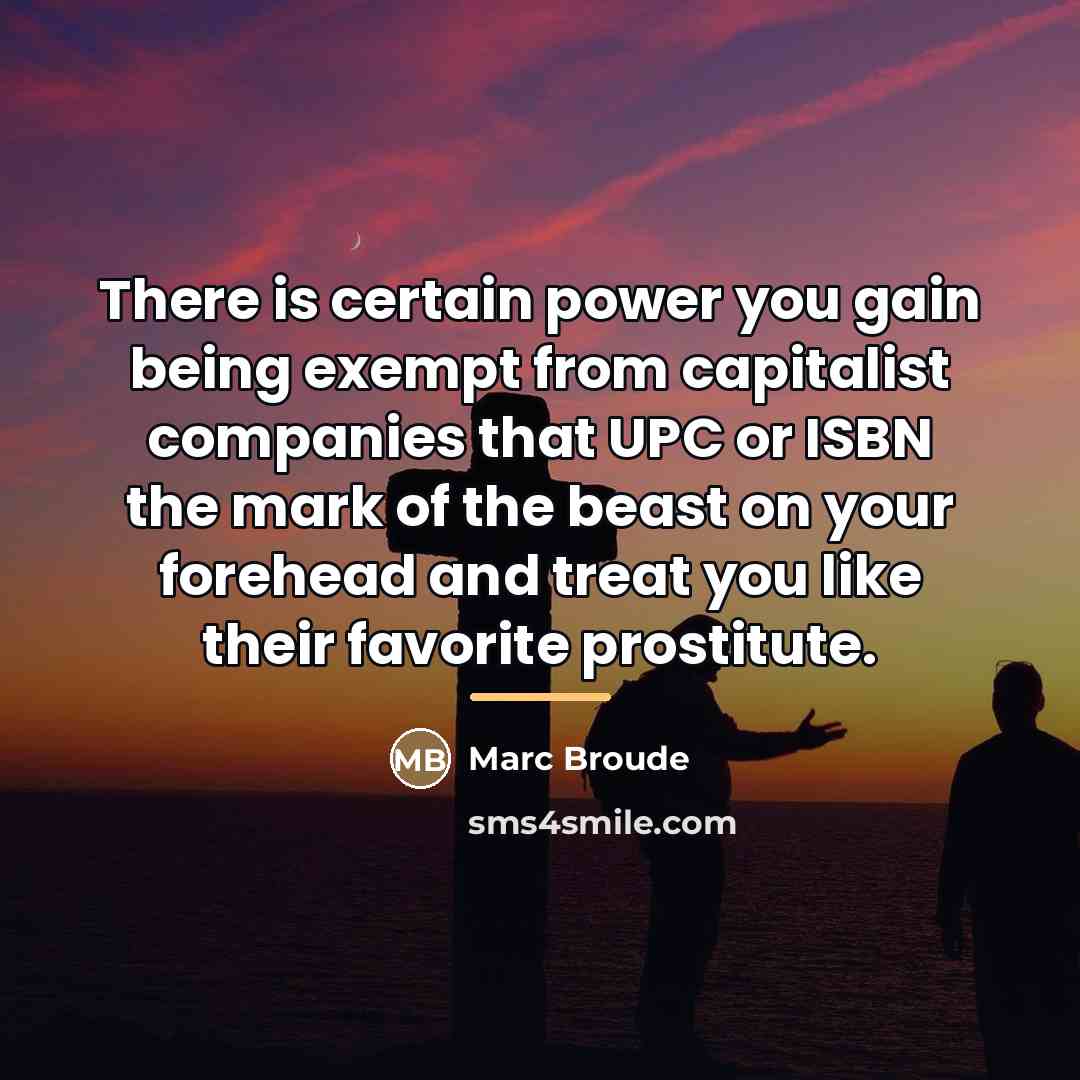 “There is certain power you gain being exempt from capitalist…” quote by Marc Broude
