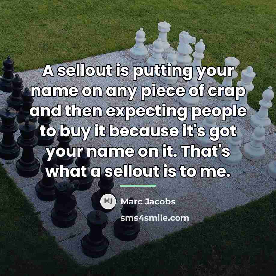 “A sellout is putting your name on any piece of…” quote by Marc Jacobs