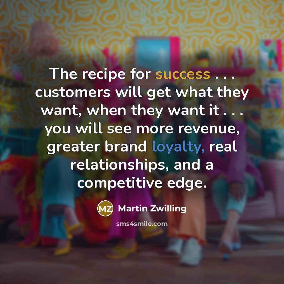 “The recipe for success . . . customers will get…” quote by Martin Zwilling