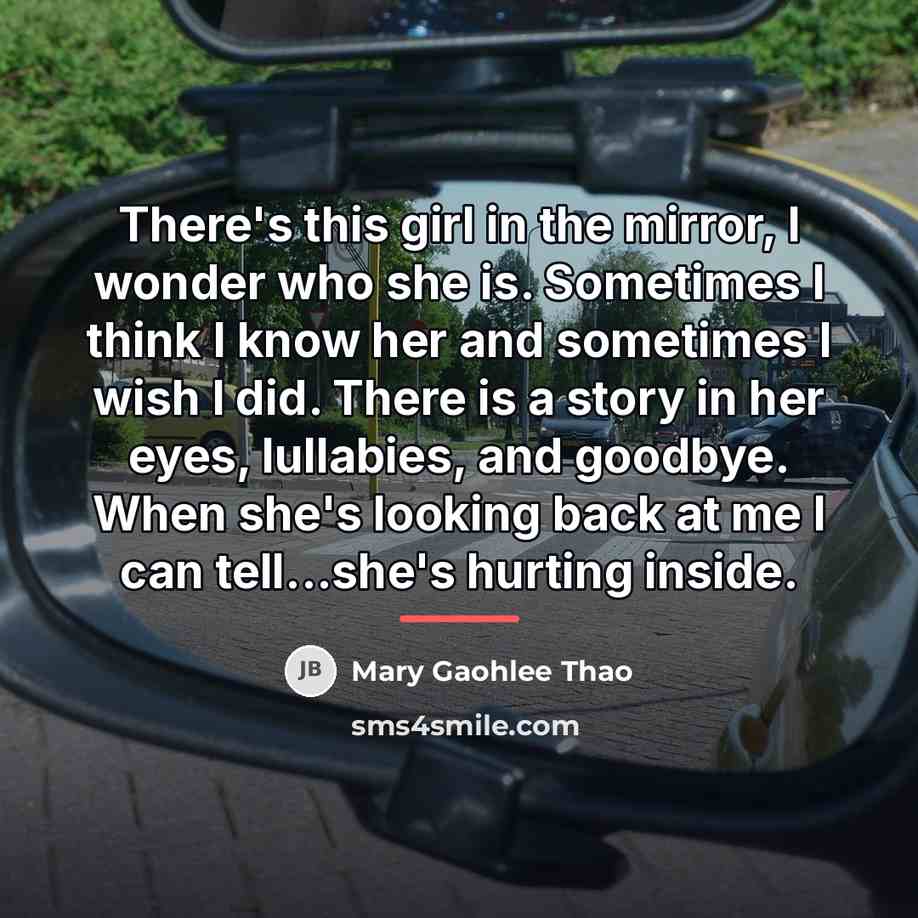 “There's this girl in the mirror, I wonder who she…” quote by Mary Gaohlee Thao