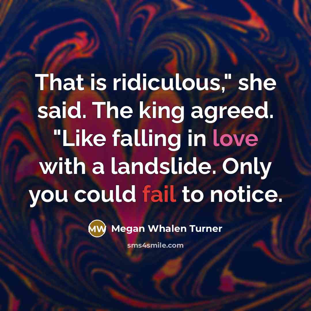 “That is ridiculous," she said. The king agreed. "Like falling…” quote by Megan Whalen Turner