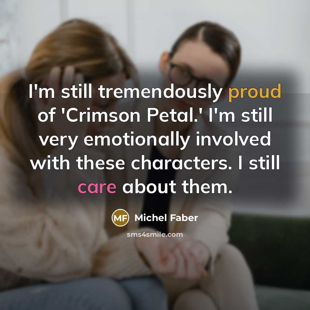 “I'm still tremendously proud of 'Crimson Petal.' I'm still very…” quote by Michel Faber