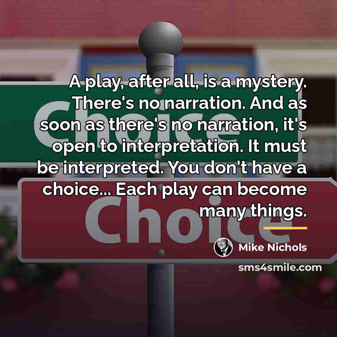“A play, after all, is a mystery. There's no narration.…” quote by Mike Nichols