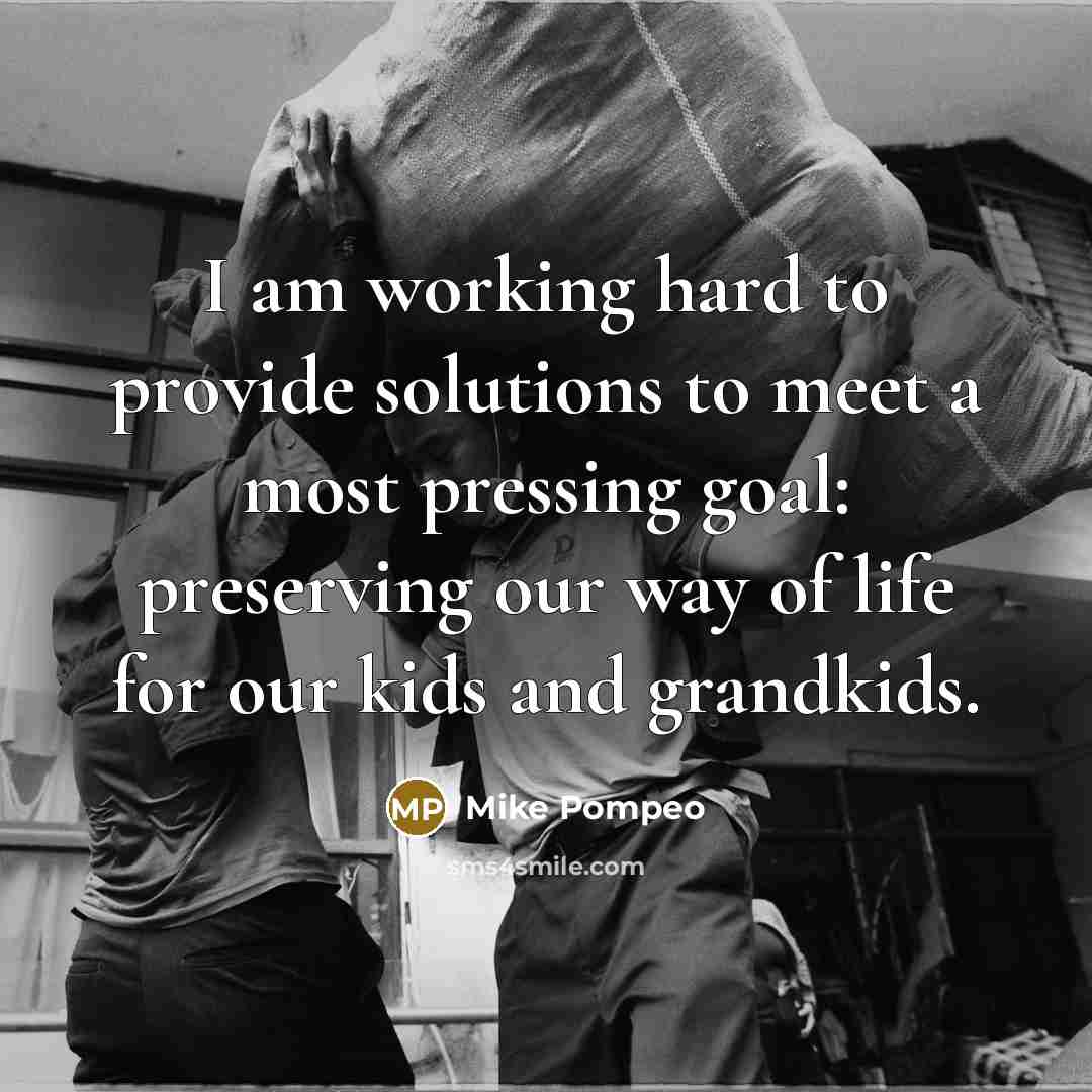 “I am working hard to provide solutions to meet a…” quote by Mike Pompeo