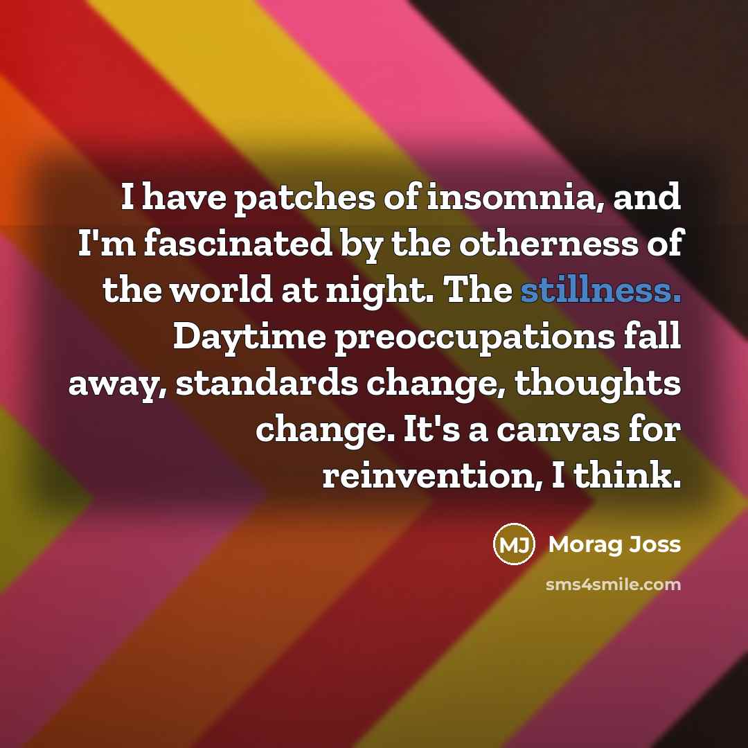“I have patches of insomnia, and I'm fascinated by the…” quote by Morag Joss