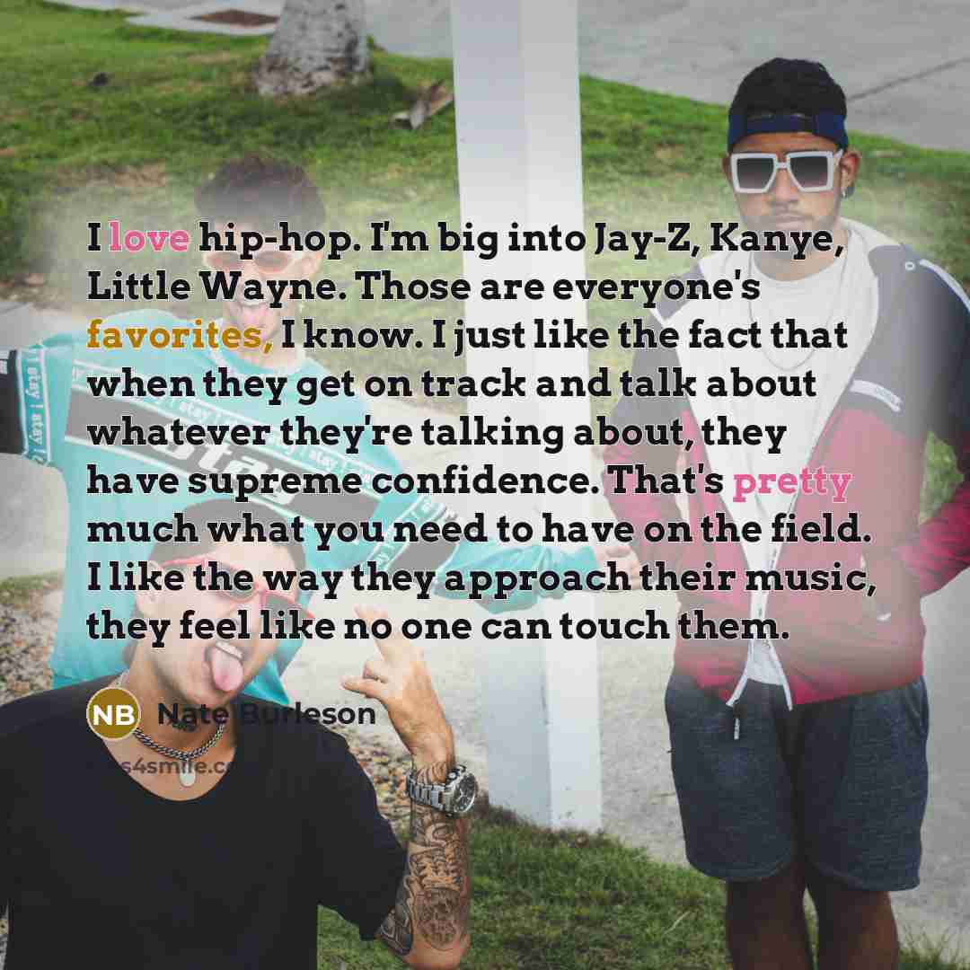 “I love hip-hop. I'm big into Jay-Z, Kanye, Little Wayne.…” quote by Nate Burleson