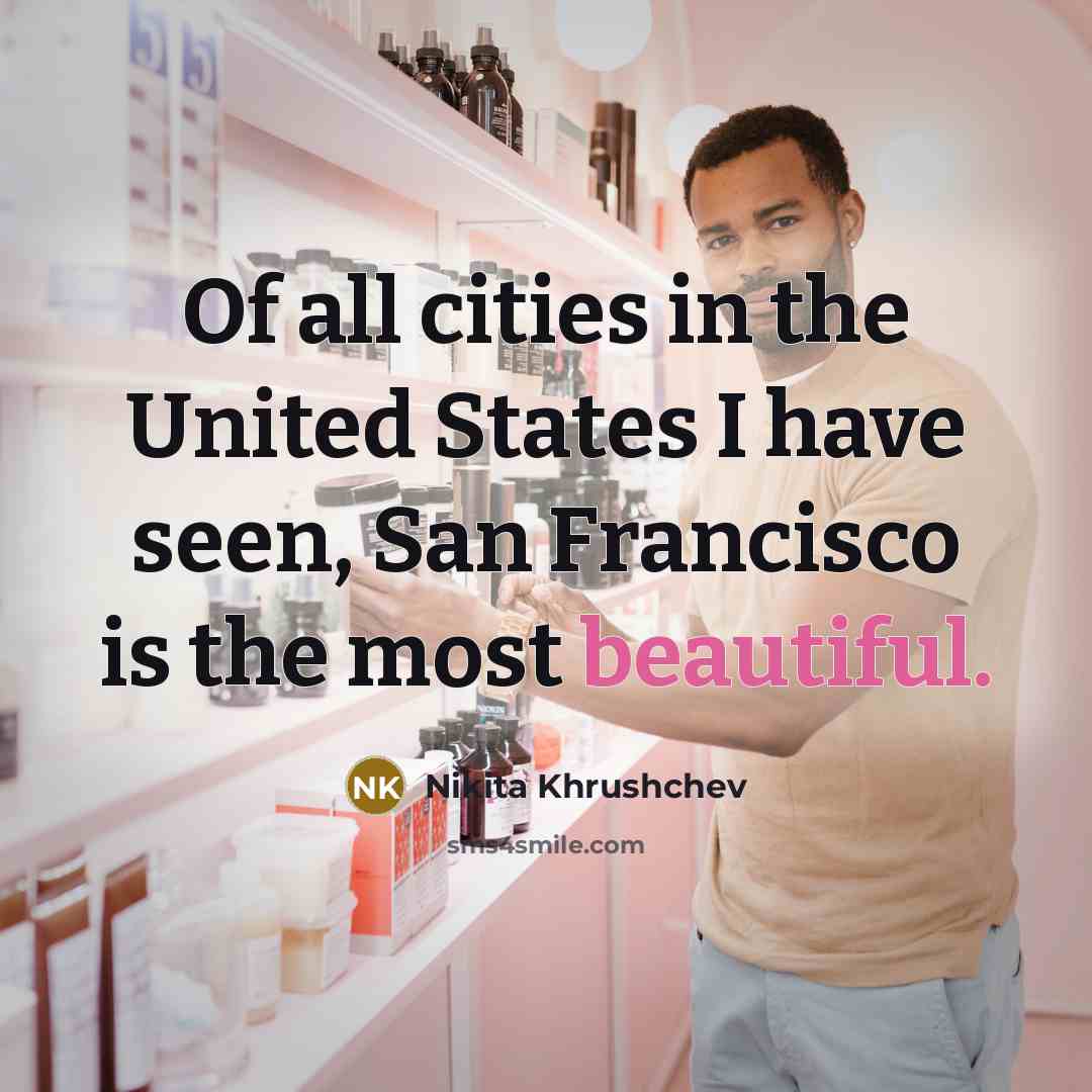 “Of all cities in the United States I have seen,…” quote by Nikita Khrushchev