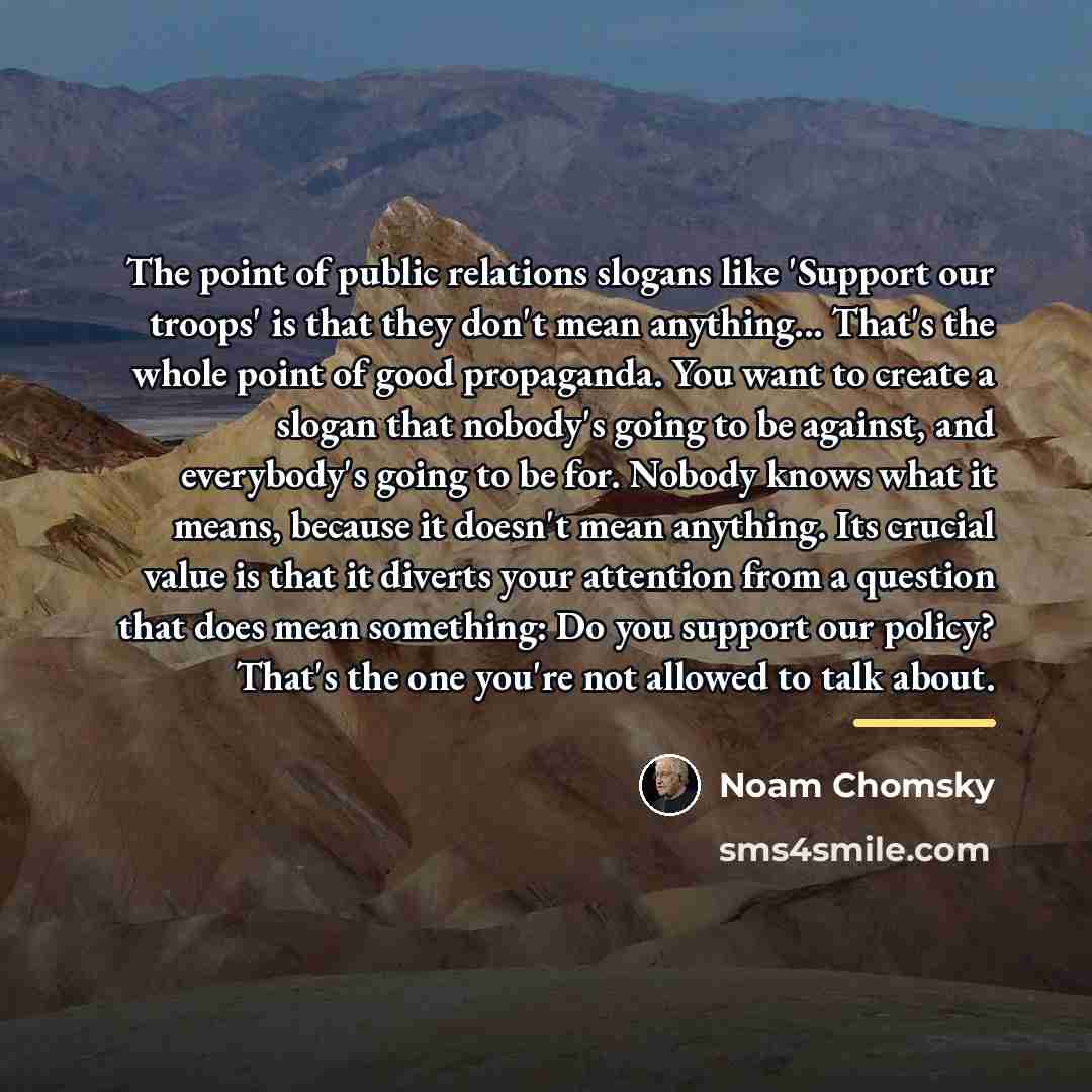 “The point of public relations slogans like 'Support our troops'…” quote by Noam Chomsky