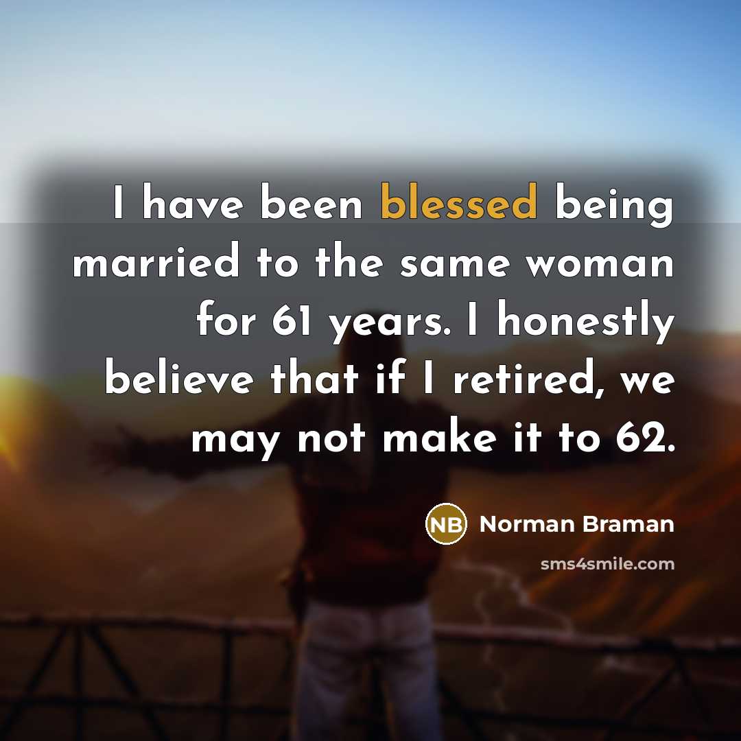 “I have been blessed being married to the same woman…” quote by Norman Braman