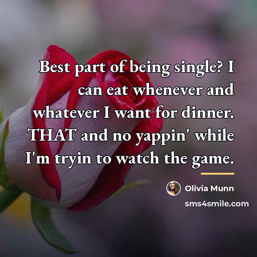 “Best part of being single? I can eat whenever and…” quote by Olivia Munn