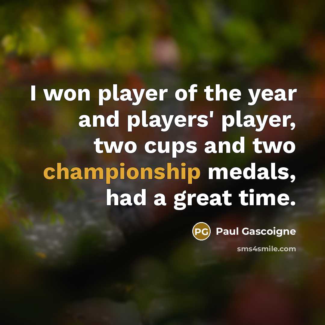 “I won player of the year and players' player, two…” quote by Paul Gascoigne