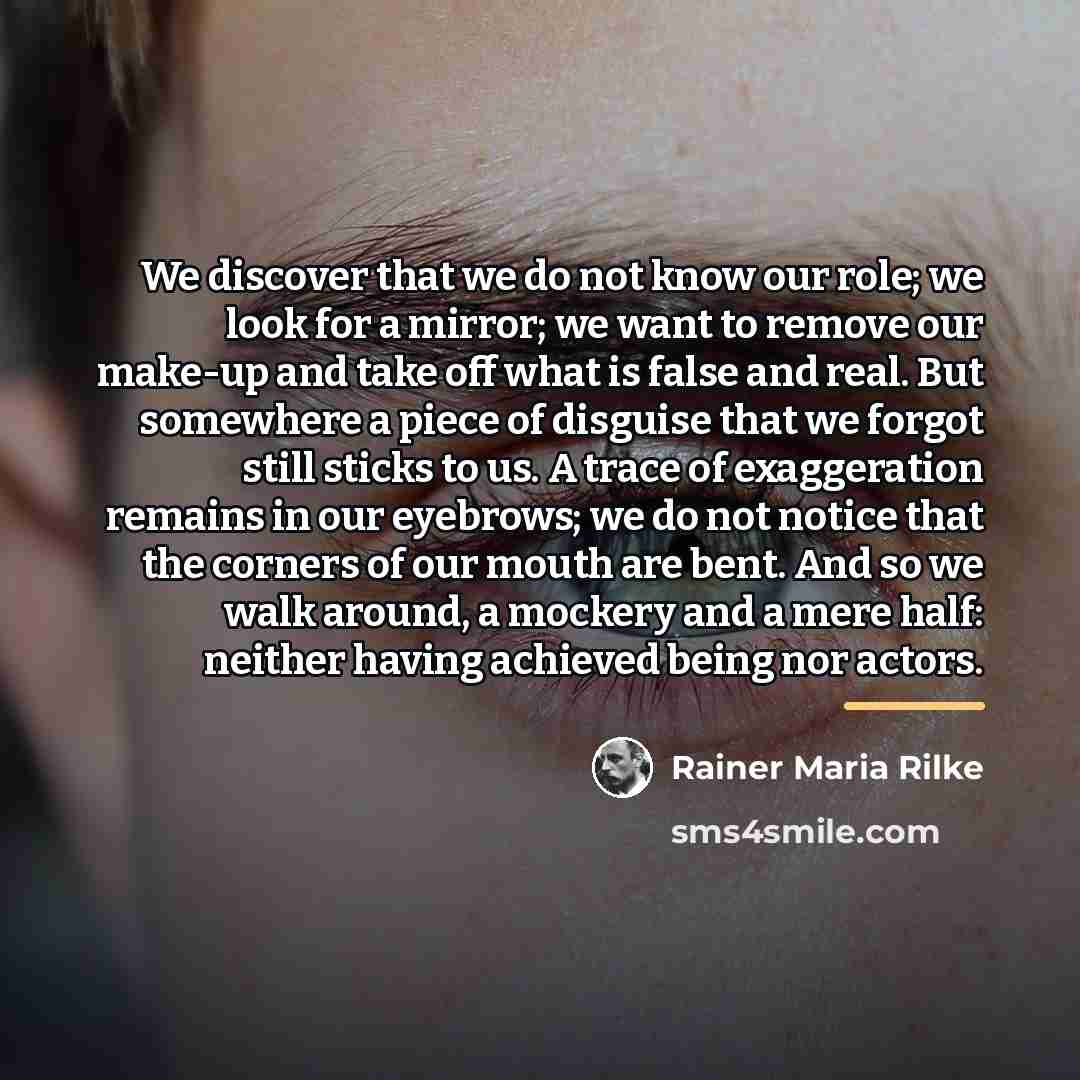 “We discover that we do not know our role; we…” quote by Rainer Maria Rilke