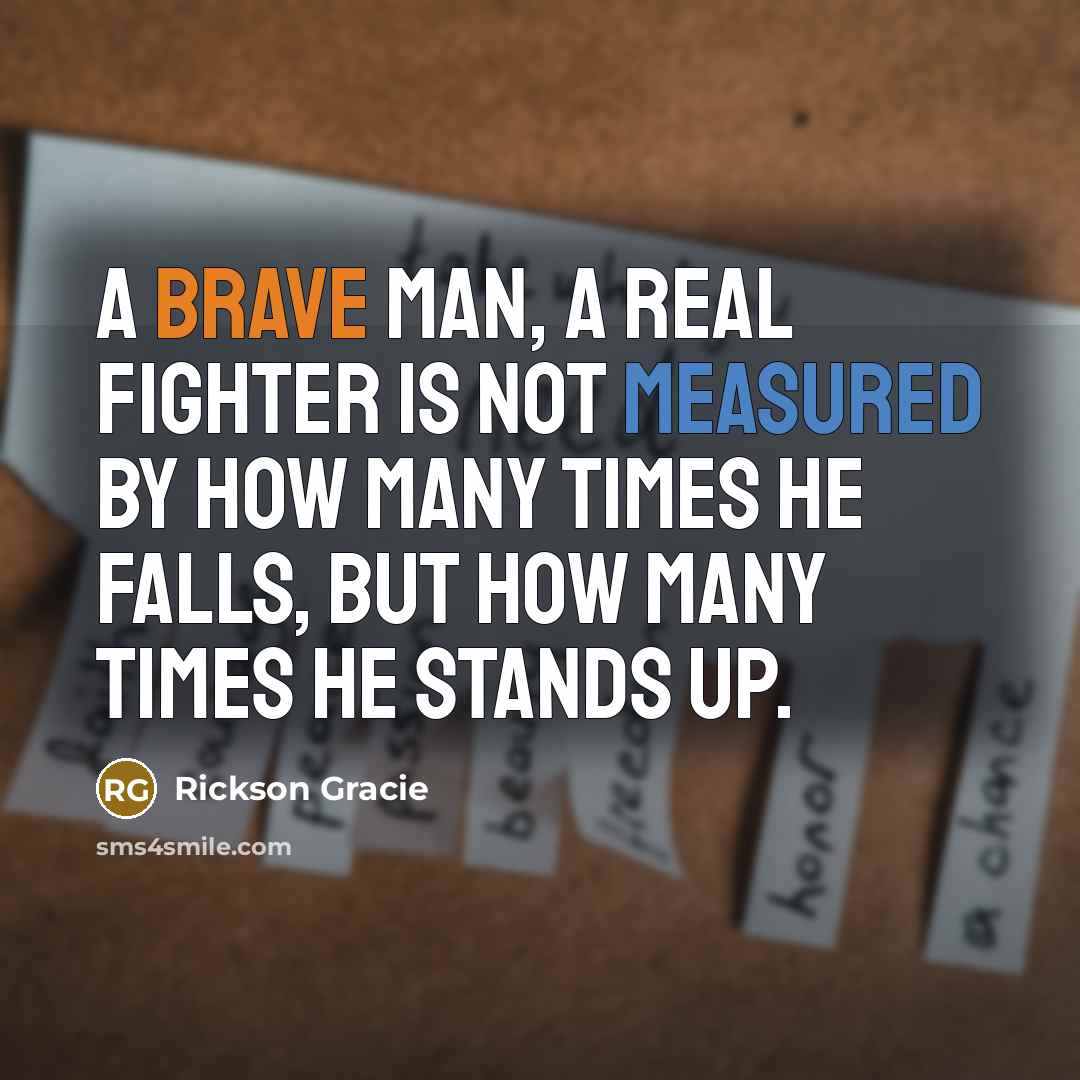 “A brave man, a real fighter is not measured by…” quote by Rickson Gracie