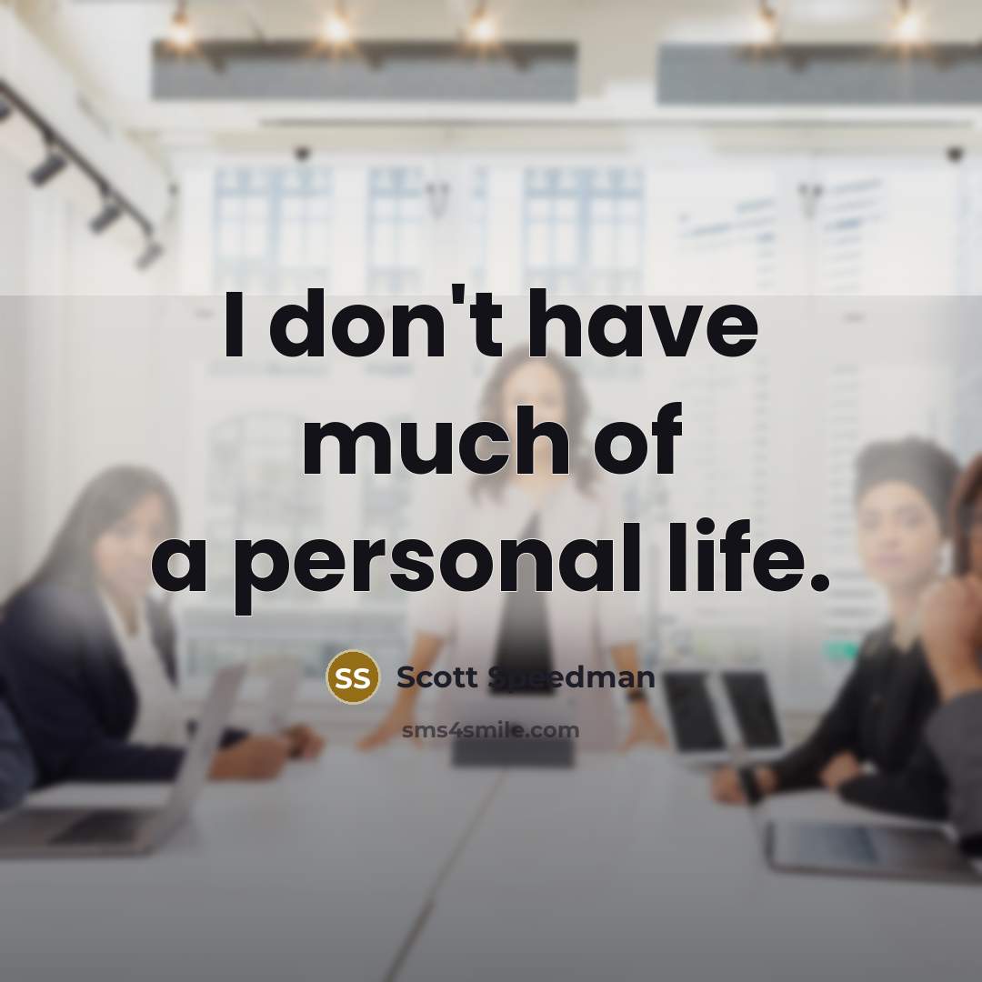“I don't have much of a personal life.…” quote by Scott Speedman