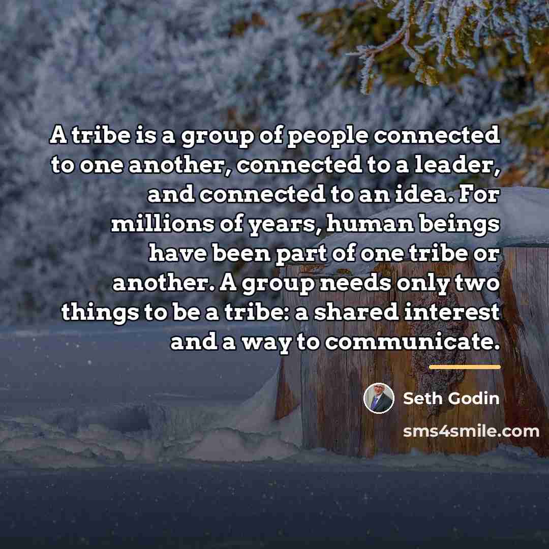 “A tribe is a group of people connected to one…” quote by Seth Godin
