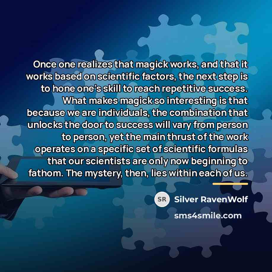 “Once one realizes that magick works, and that it works…” quote by Silver RavenWolf