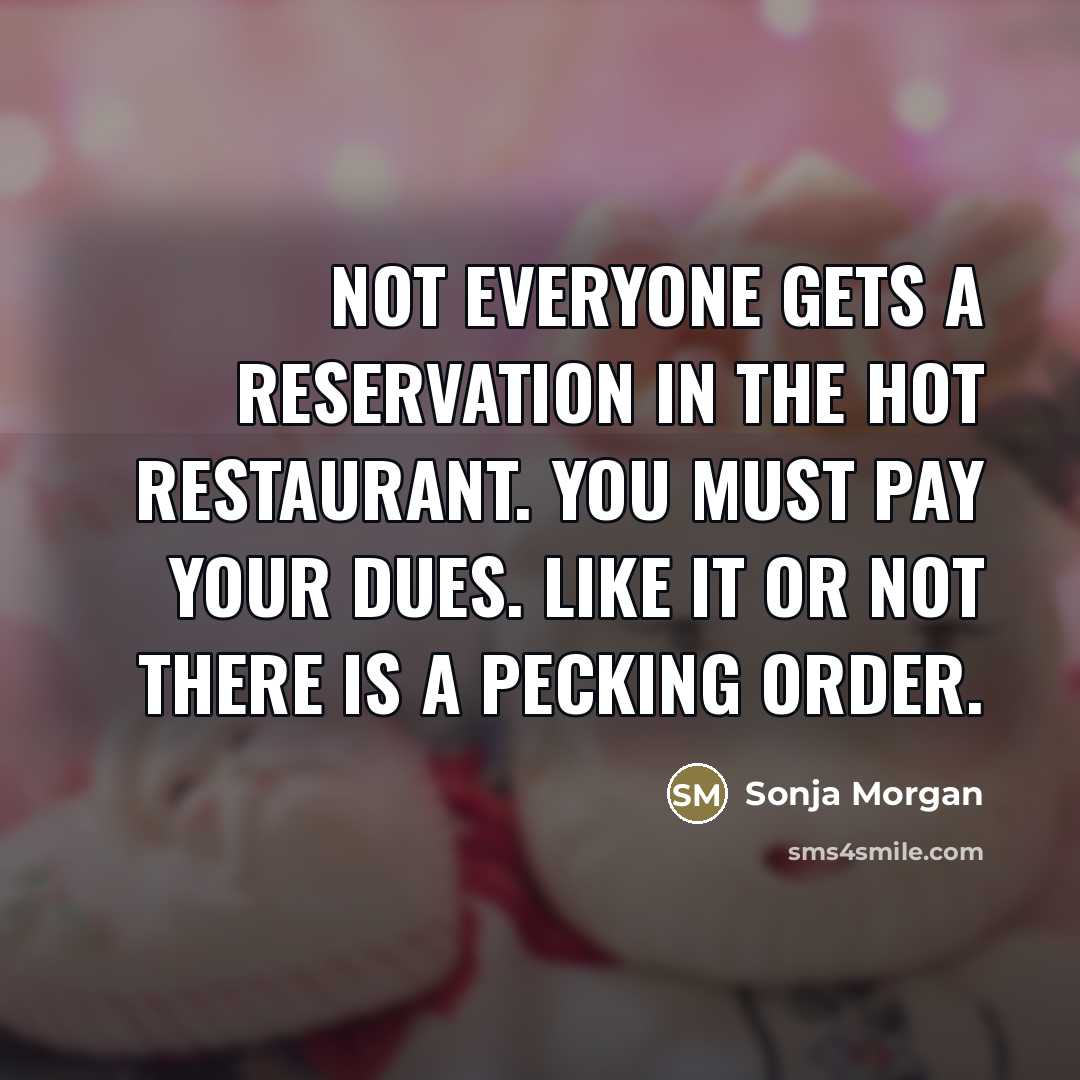 “Not everyone gets a reservation in the hot restaurant. You…” quote by Sonja Morgan