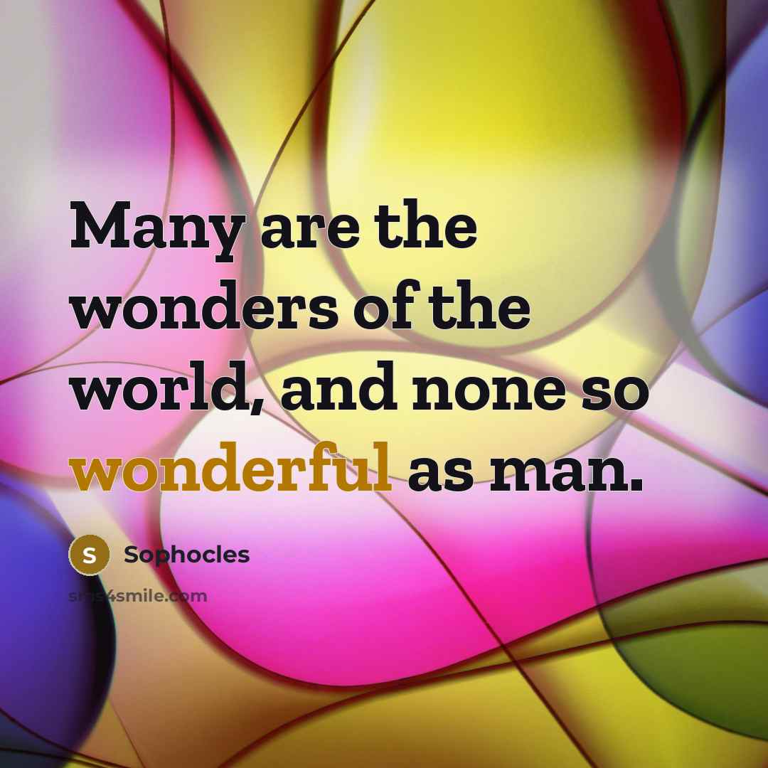 “Many are the wonders of the world, and none so…” quote by Sophocles