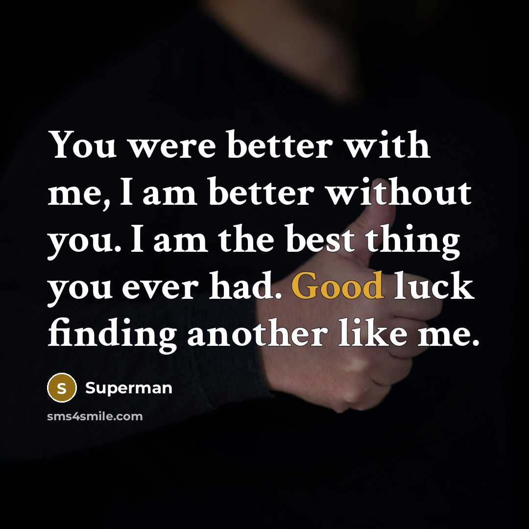 “You were better with me, I am better without you.…” quote by Superman