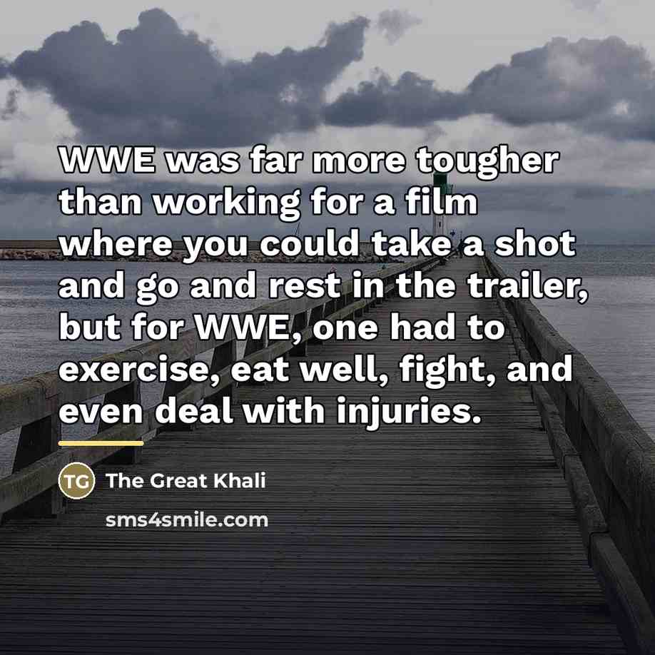 “WWE was far more tougher than working for a film…” quote by The Great Khali