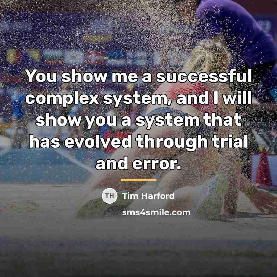 “You show me a successful complex system, and I will…” quote by Tim Harford