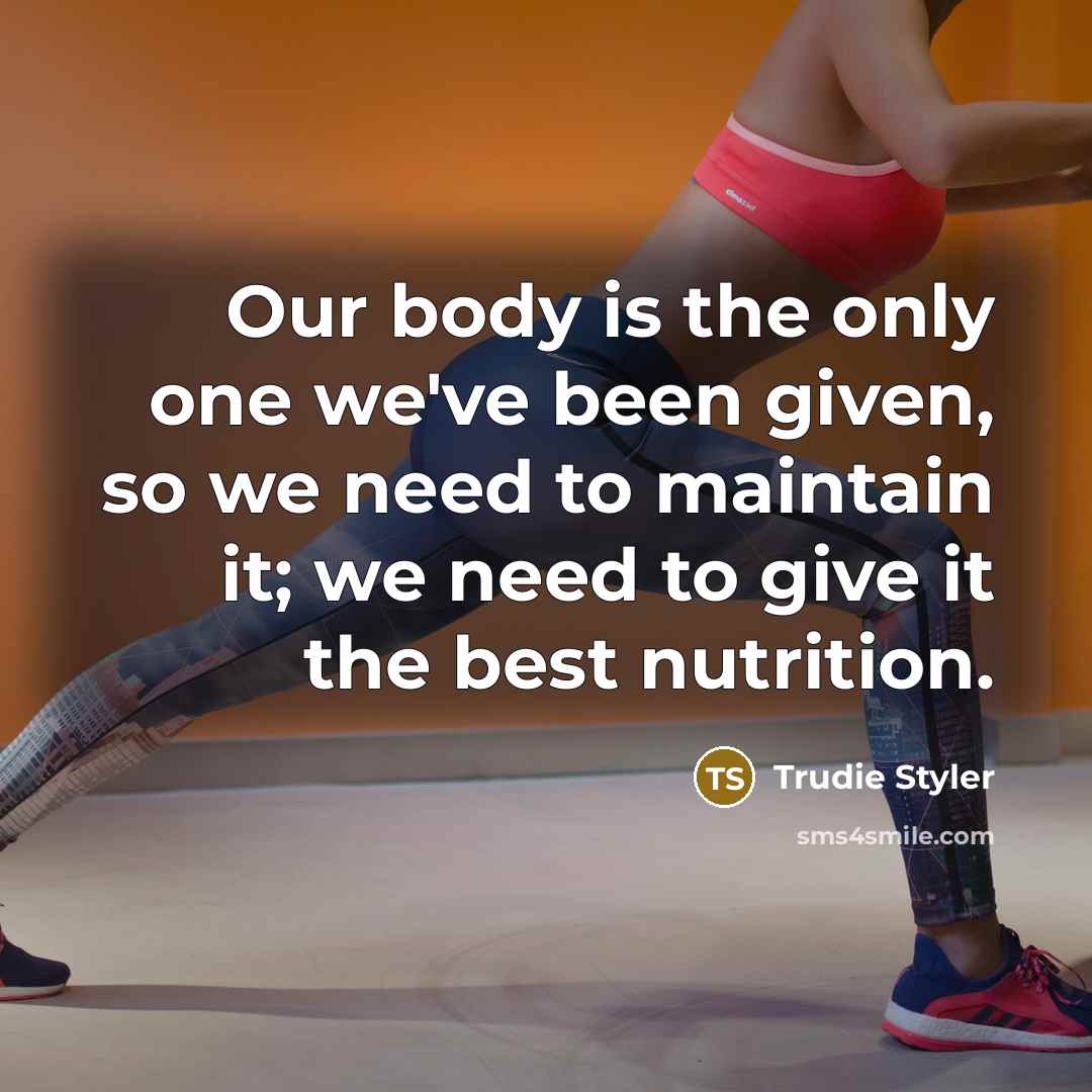 “Our body is the only one we've been given, so…” quote by Trudie Styler