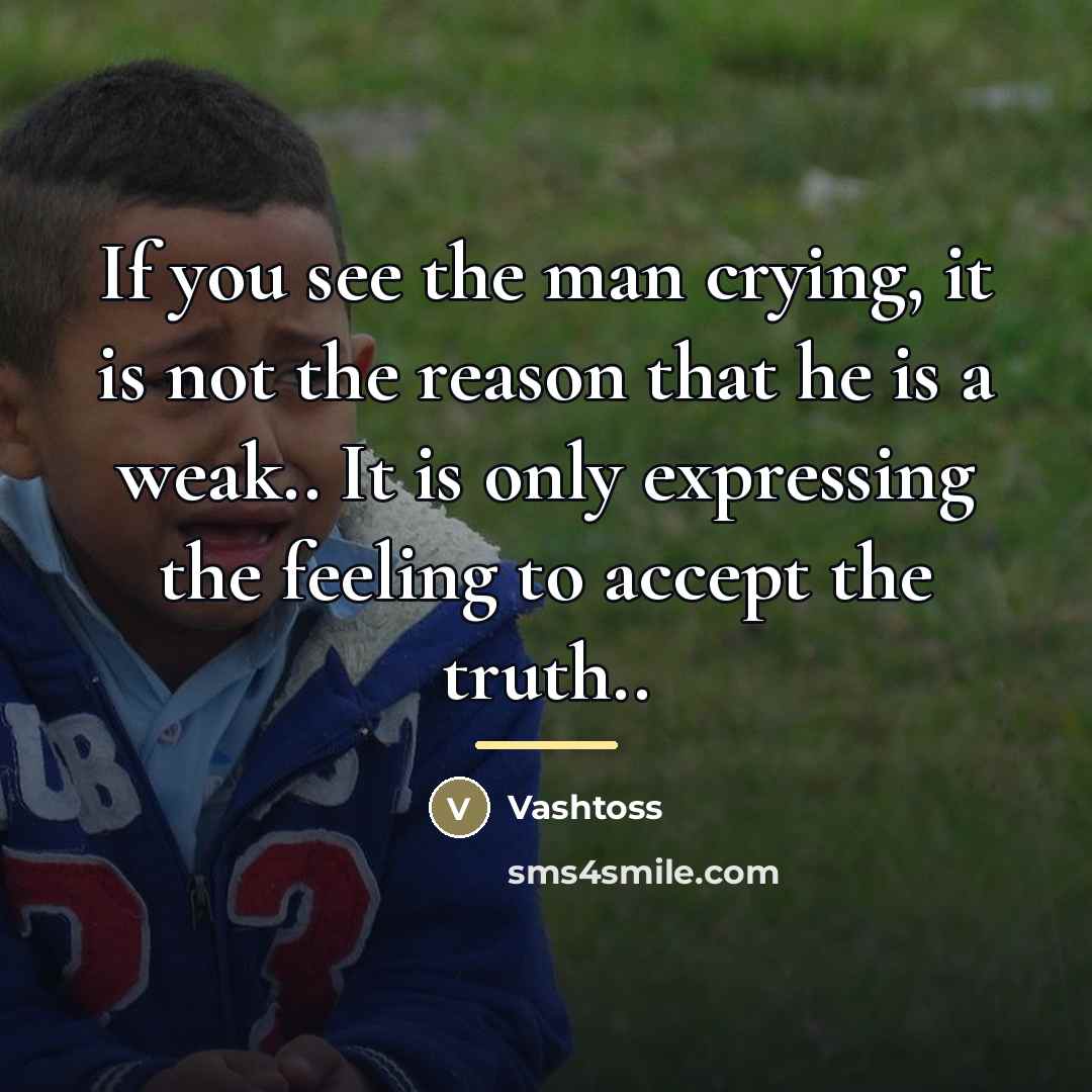 “If you see the man crying, it is not the…” quote by Vashtoss
