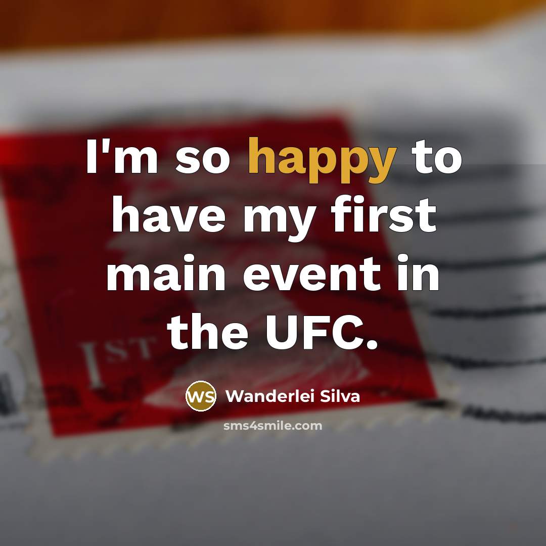 “I'm so happy to have my first main event in…” quote by Wanderlei Silva