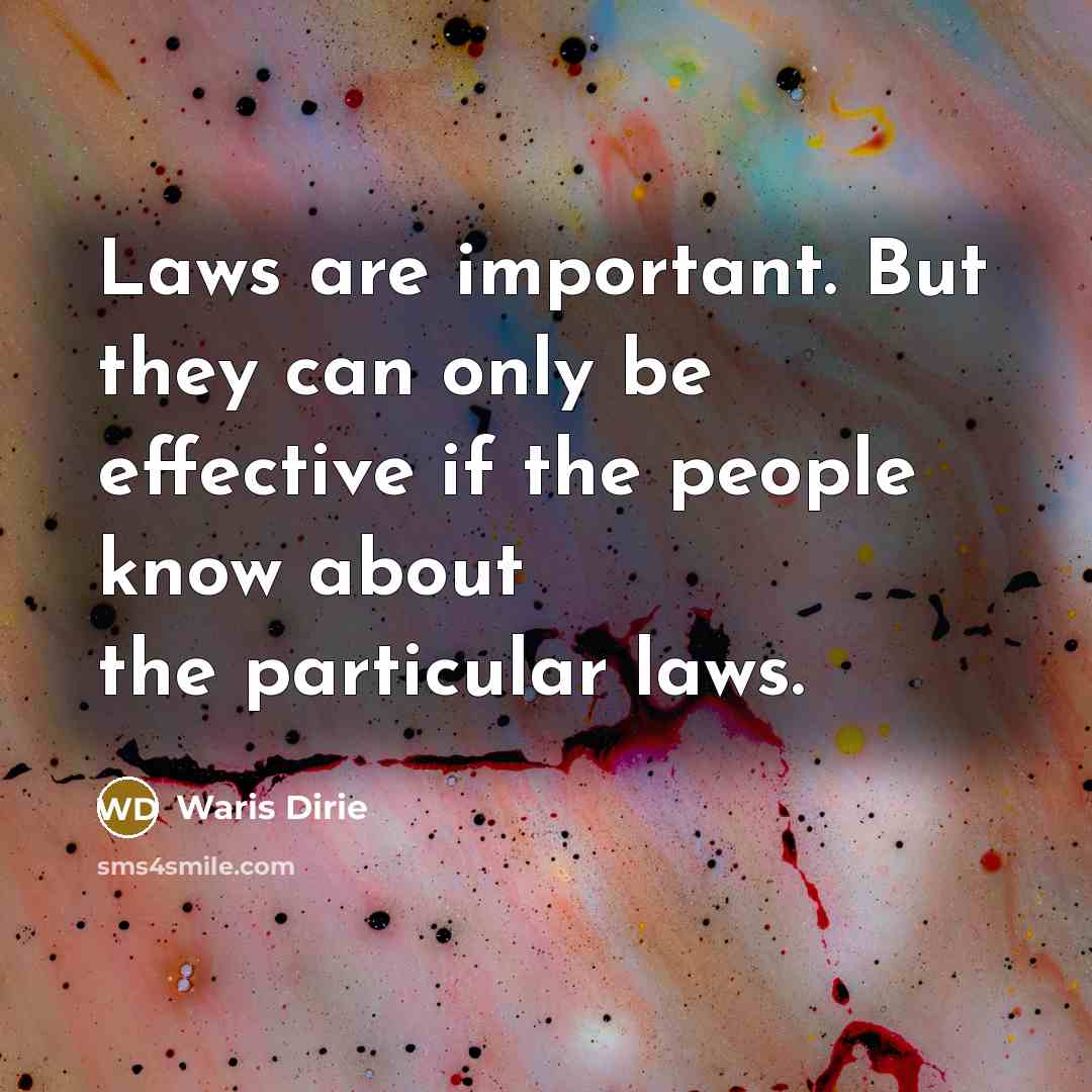 “Laws are important. But they can only be effective if…” quote by Waris Dirie