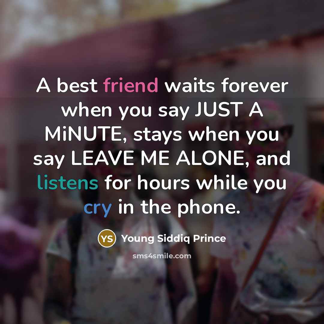 “A best friend waits forever when you say JUST A…” quote by Young Siddiq Prince