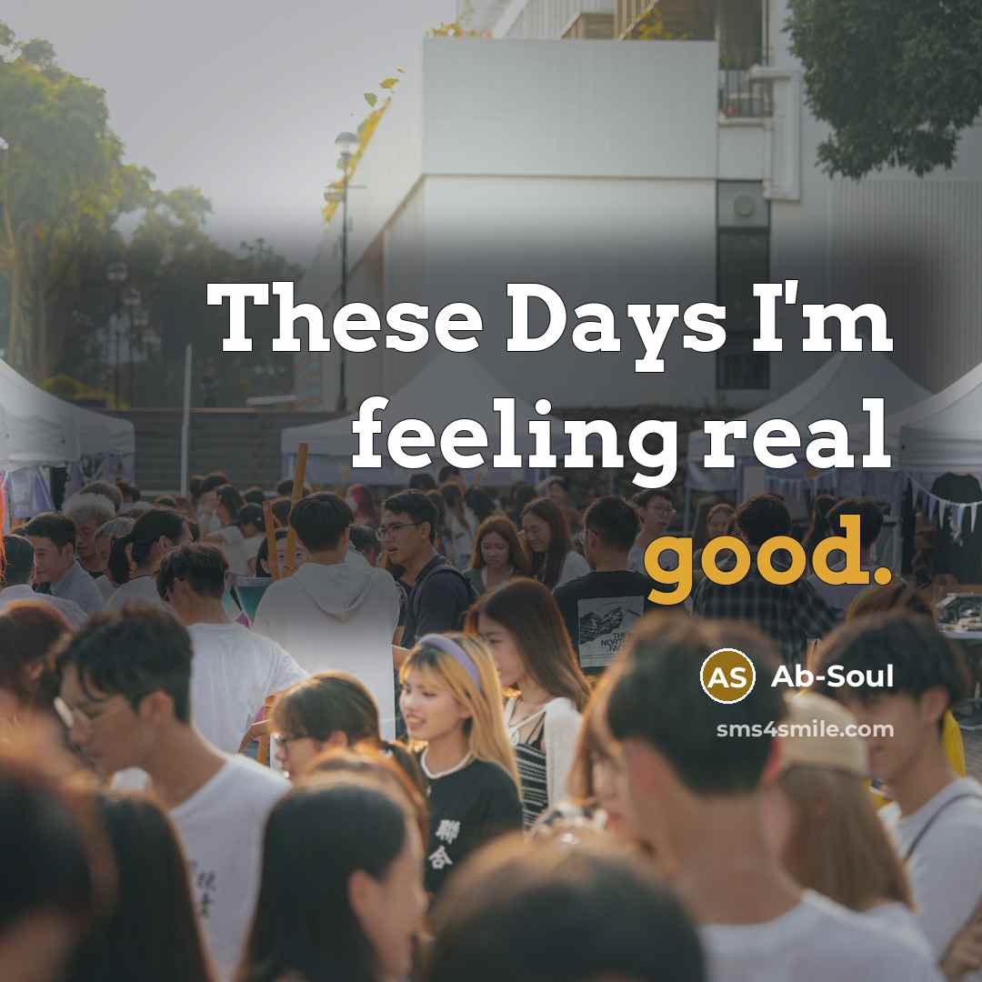“These Days I'm feeling real good.…” quote by Ab-Soul