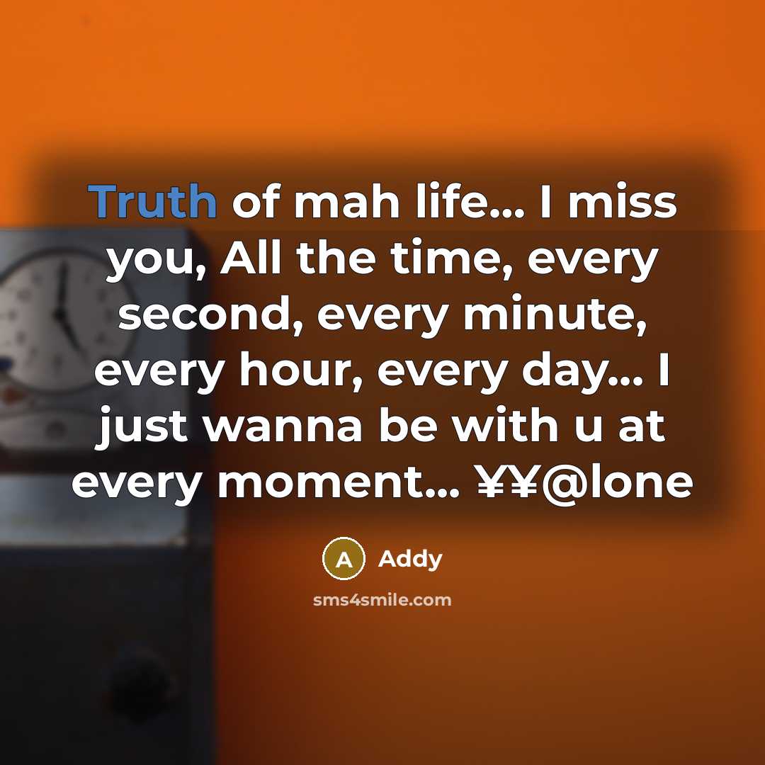 “Truth of mah life.... I miss you, All the time,…” quote by Addy