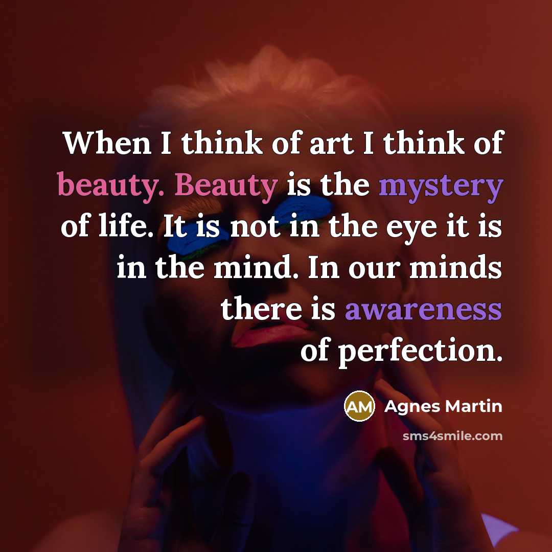 “When I think of art I think of beauty. Beauty…” quote by Agnes Martin