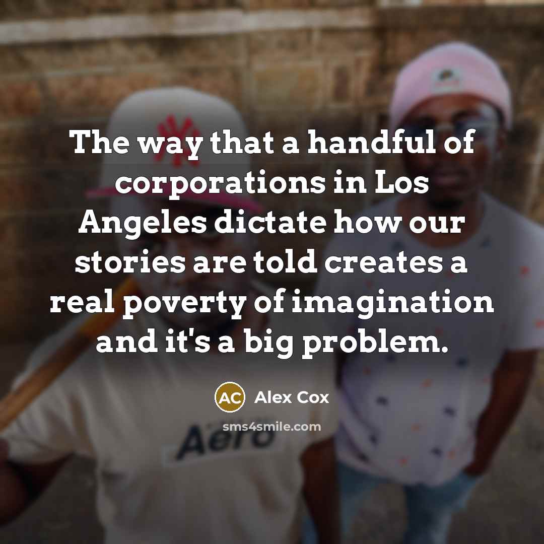 “The way that a handful of corporations in Los Angeles…” quote by Alex Cox