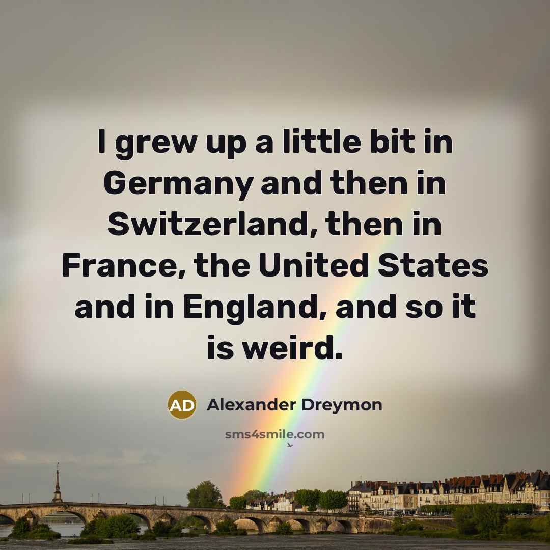“I grew up a little bit in Germany and then…” quote by Alexander Dreymon