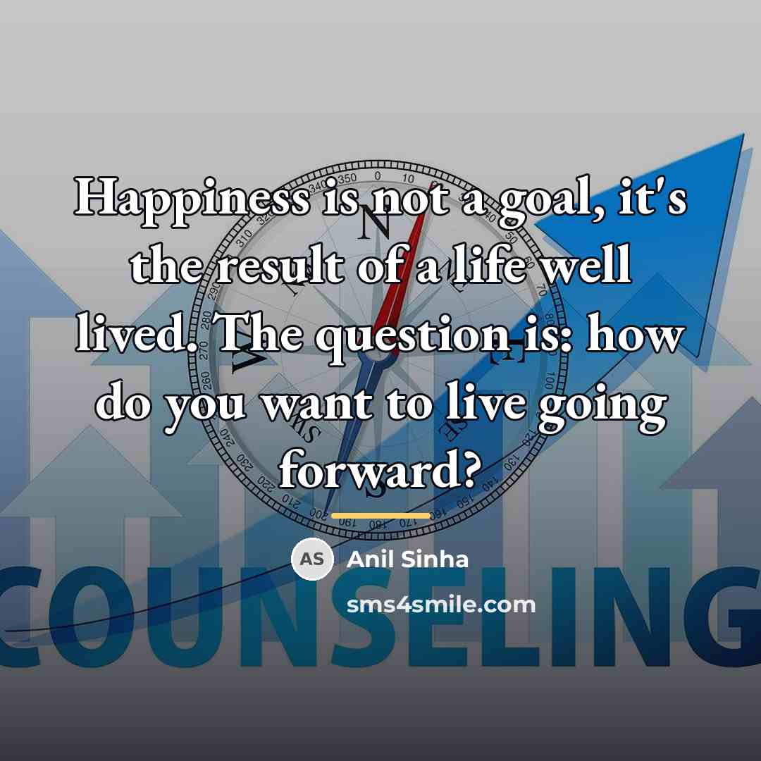 “Happiness is not a goal, it's the result of a…” quote by Anil Sinha