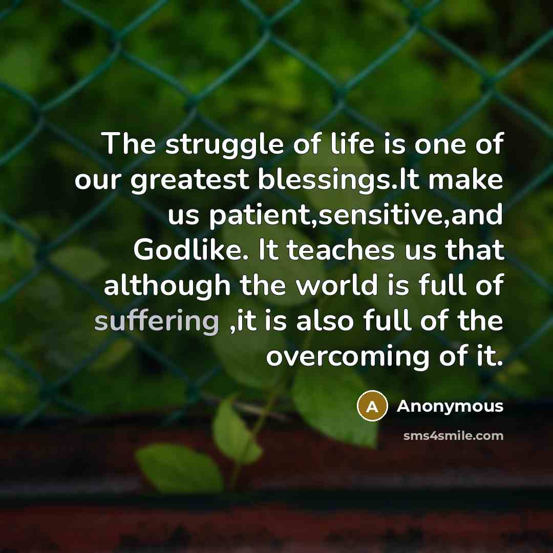 “The struggle of life is one of our greatest blessings.It…” quote by Anonymous