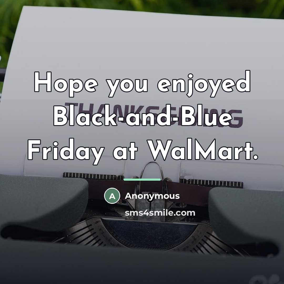 “Hope you enjoyed Black-and-Blue Friday at WalMart.…” quote by Anonymous