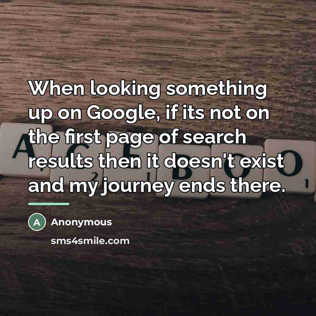 “When looking something up on Google, if its not on…” quote by Anonymous