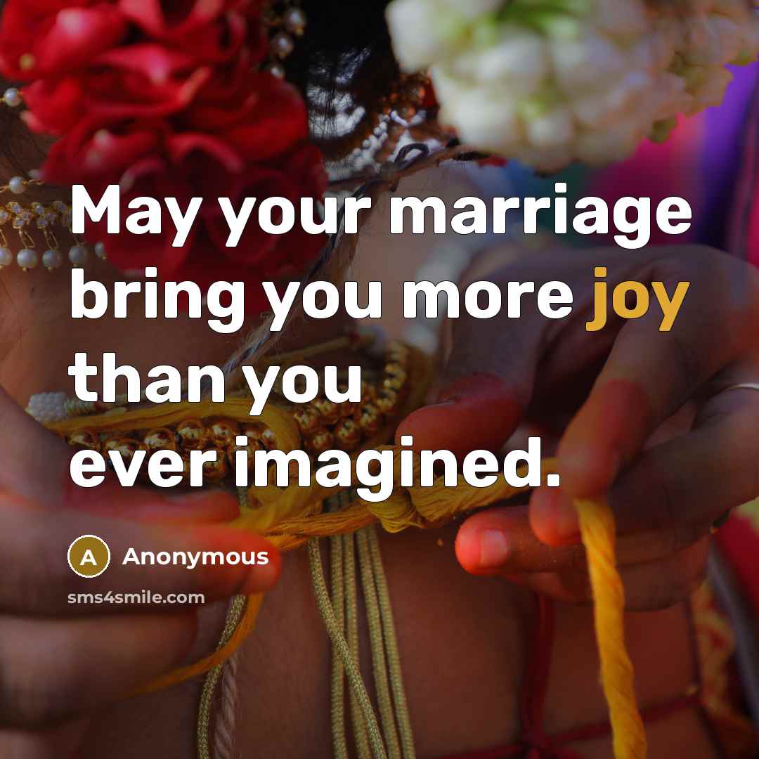 “May your marriage bring you more joy than you ever imagined.” quote by Anonymous