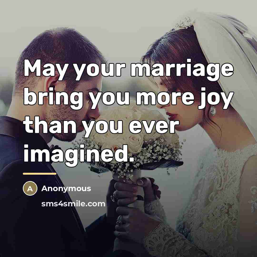 “May your marriage bring you more joy than you ever…” quote by Anonymous
