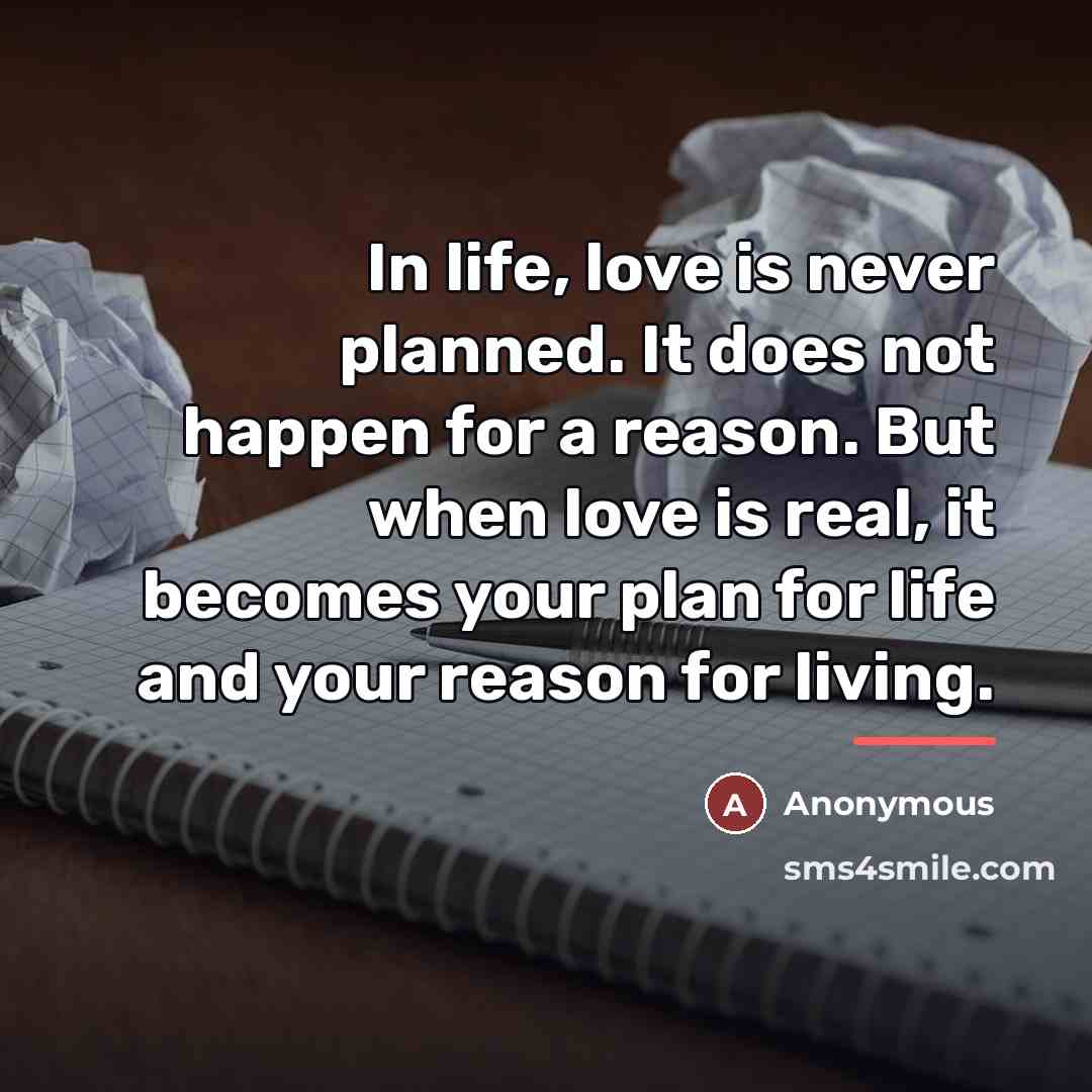 “In life, love is never planned. It does not happen…” quote by Anonymous