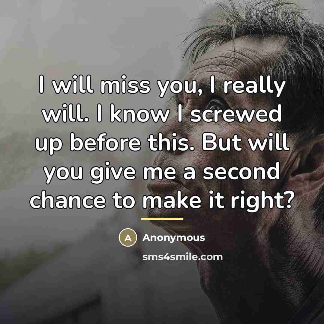 “I will miss you, I really will. I know I…” quote by Anonymous