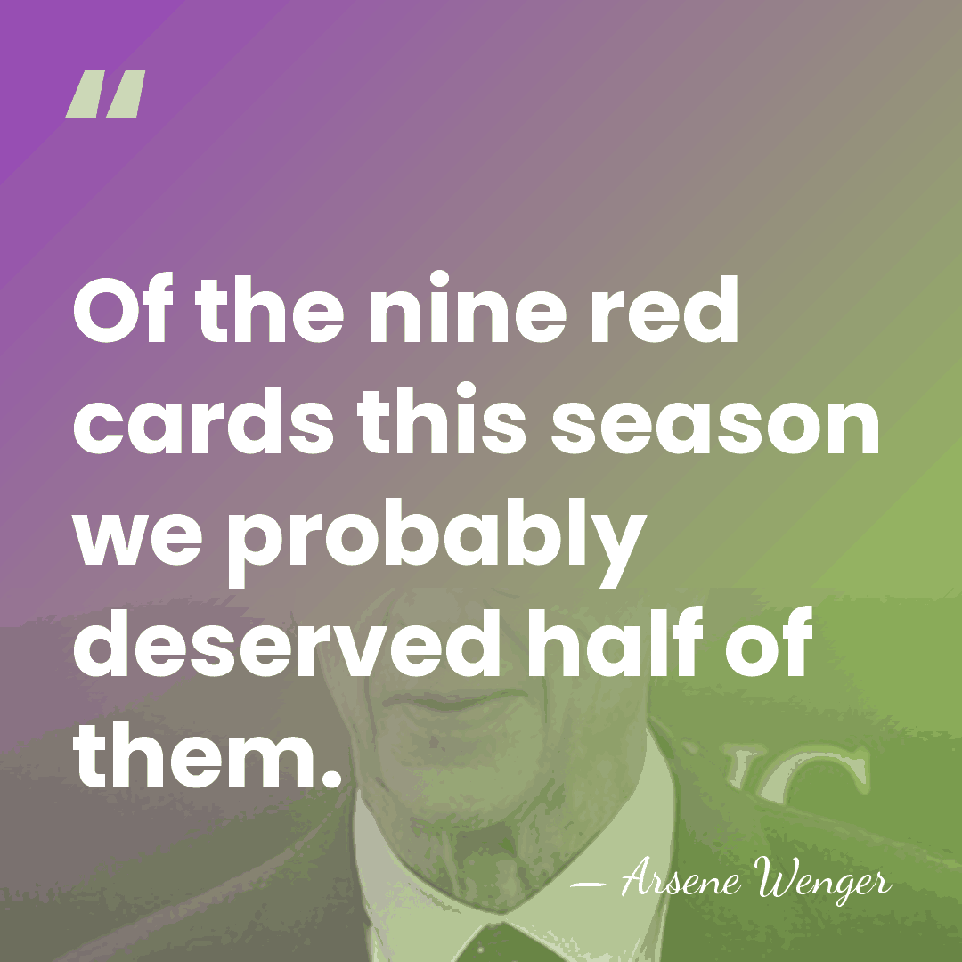 Of the nine red cards this season we probably deserved half of&hellip; - Arsene Wenger