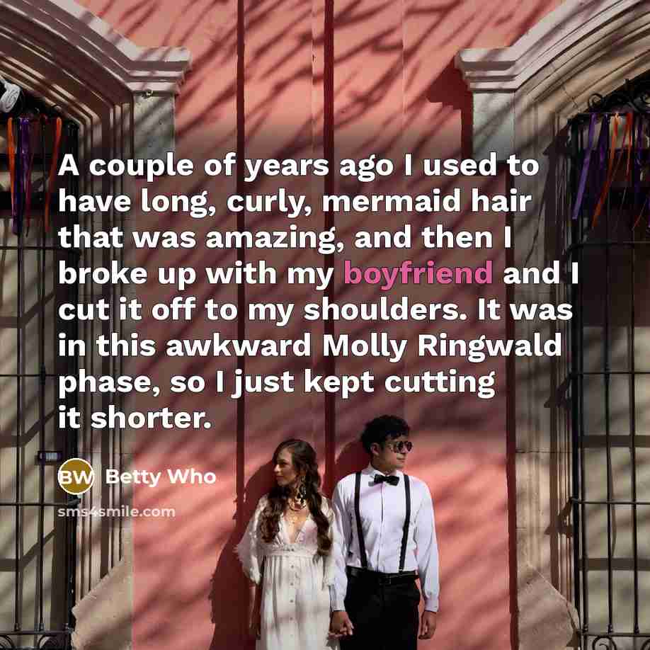 “A couple of years ago I used to have long,…” quote by Betty Who