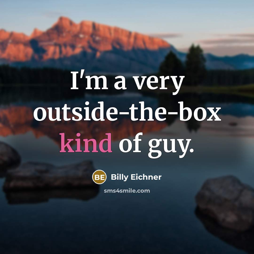 “I'm a very outside-the-box kind of guy.…” quote by Billy Eichner