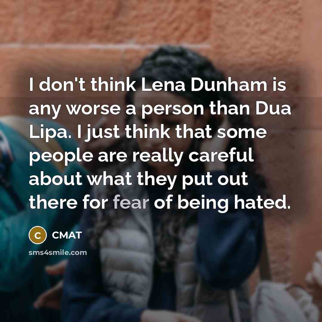 “I don't think Lena Dunham is any worse a person…” quote by CMAT