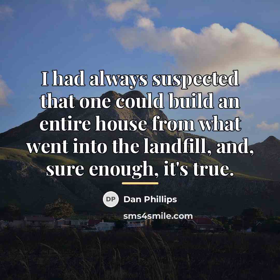 “I had always suspected that one could build an entire…” quote by Dan Phillips