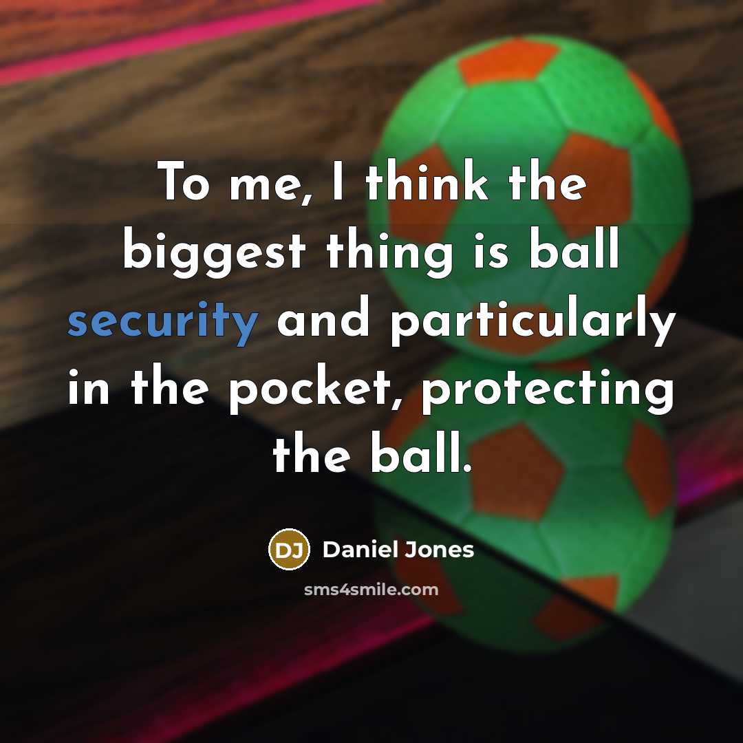 “To me, I think the biggest thing is ball security…” quote by Daniel Jones